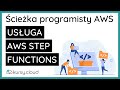 Wprowadzenie do step functions - z kursu "Ścieżka programisty w chmurze AWS"