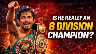 Is Manny Pacquiao REALLY an 8 Division Champion? (The Truth)