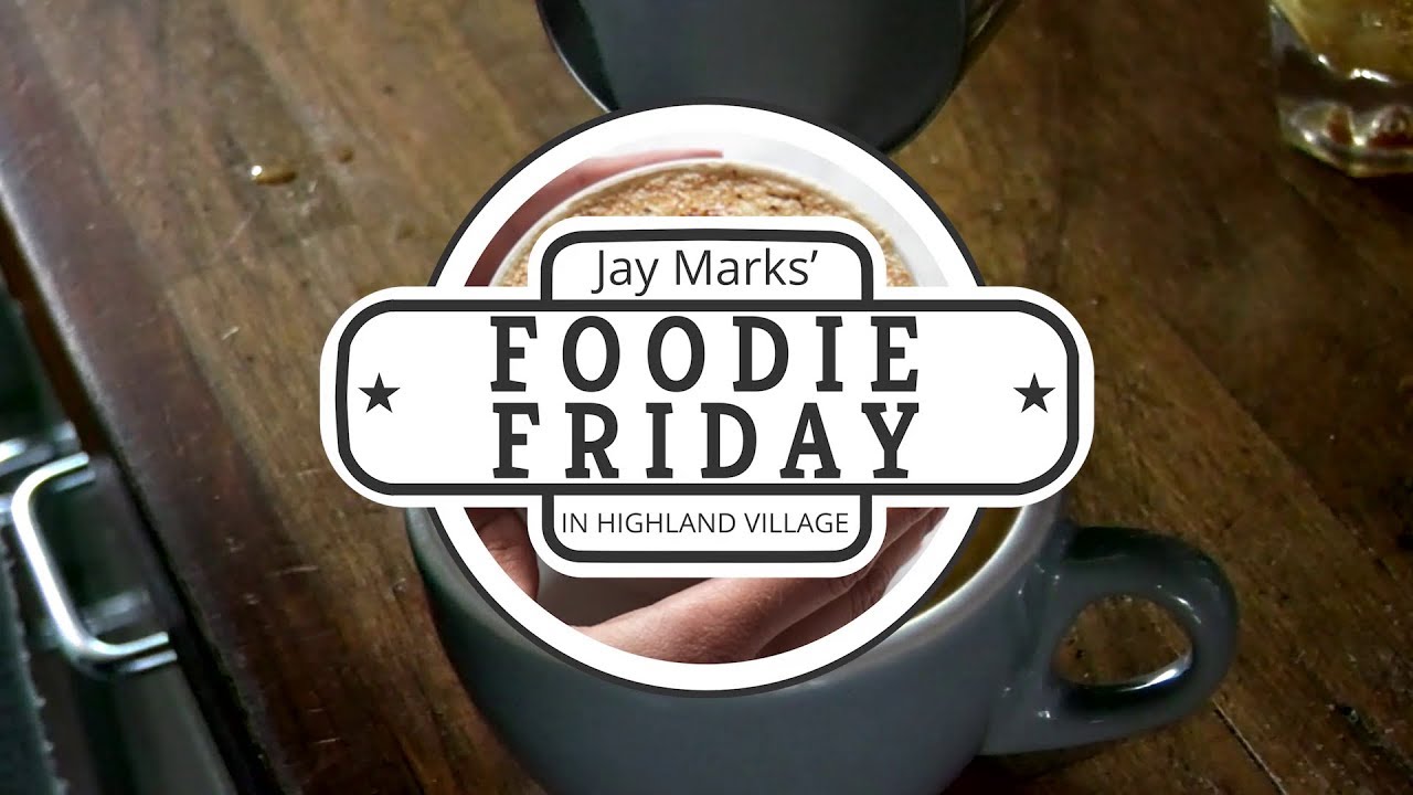 Jay Marks' Foodie Friday in Highland Village - Sip | Stir ...