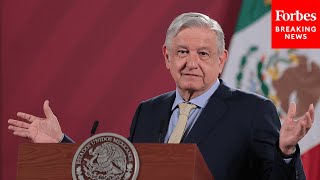 State Department Reacts To Mexico's President Calling Them 'Liars' Following Human Rights Report