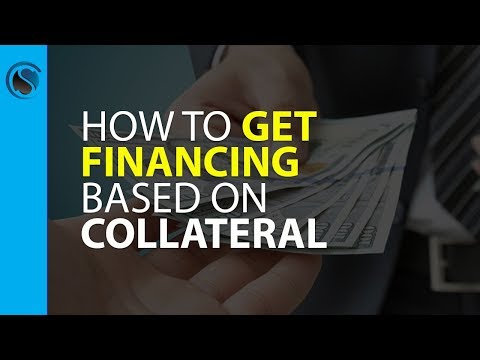 How to Get Financing Based on Collateral