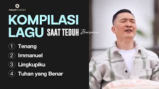 Kompilasi Lagu Saat Teduh Bersama - Episode 206 (Official Philip Mantofa)