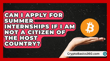 Can I Apply for Summer Internships If I Am Not a Citizen of the Host Country? | Internship Hero News