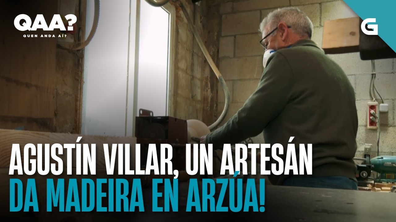 Agustín Villar, un ARTESÁN da MADEIRA en Arzúa | QUEN ANDA AÍ?