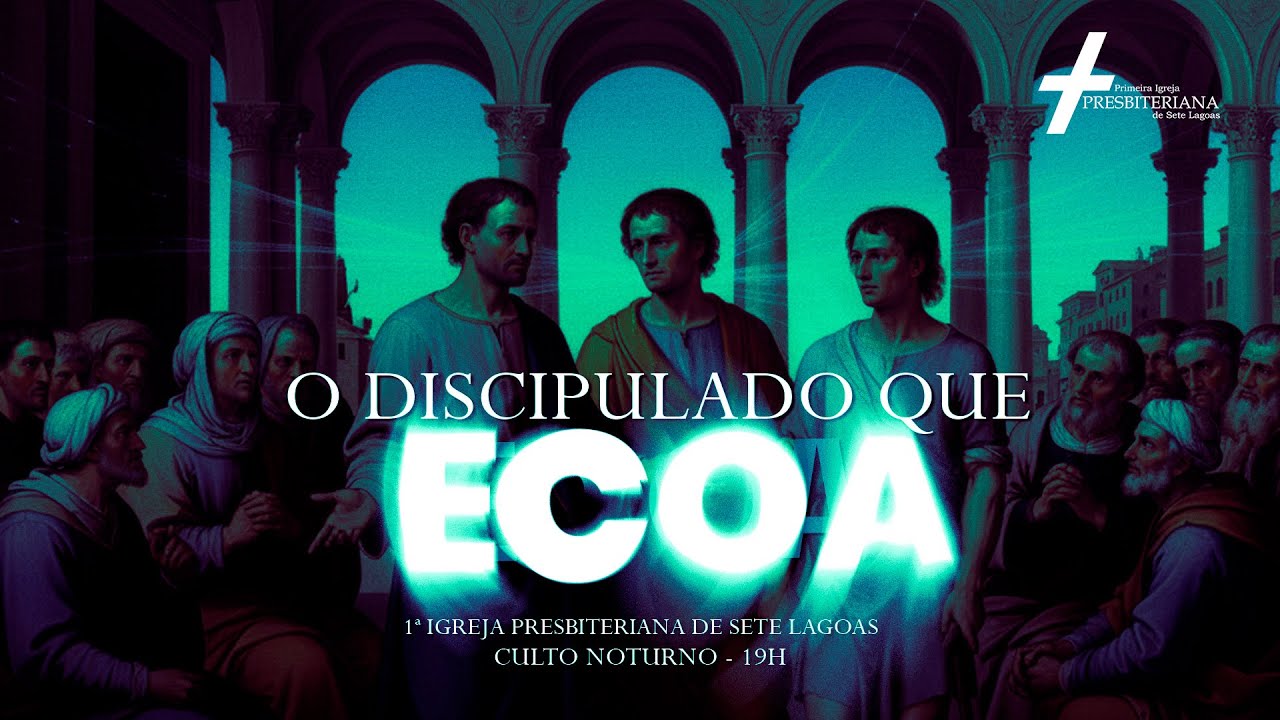 Atos 4. 5-14 | TEMA: O Discipulado que Ecoa l Culto Noturno - 1ª IPBSL