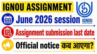 IGNOU Assignment Submit Last Date Extension Notice June 2026 Session | IGNOU June 2026 Assignment