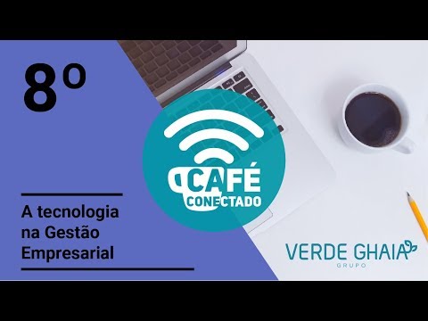 8º Café Conectado - A tecnologia na Gestão Empresarial