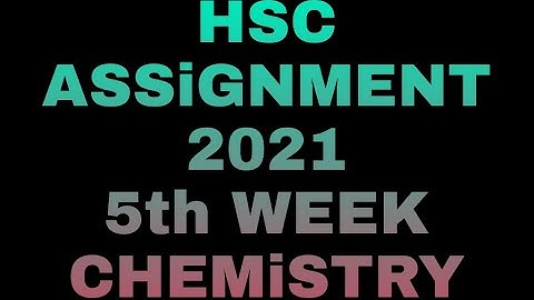 Hsc 2021 chemistry assignment 5th week || assignment chemistry || 2021 assignment