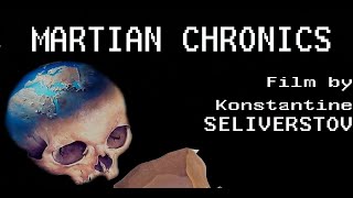 The Martian Chronicles Film By Konstantin Seliverstov