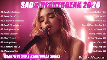 Heartbroken Melodies 2025 | Beautiful Sad & Heartbreak Songs | Relaxing Love Song Vol.02