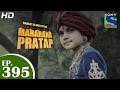 Bharat Ka Veer Putra Maharana Pratap - महाराणा प्रताप - Episode 395 - 7th April 2015