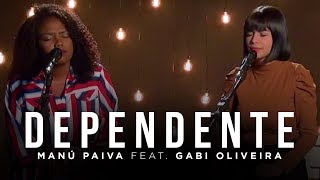 Dependente - Manú Paiva feat Gabi Oliveira | MK Music Cover Session chords