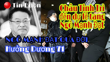 Ngô Mạnh Đạt qua đời | Châu Tinh Trì đến dự lễ tang có vi phạm luật cách ly
