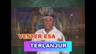 TERLANJUR - VESTER ESA