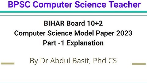 BPSC Computer Science Teacher | BIHAR Board 10+2 CS Model Paper 2023 Part - 1 Explanation