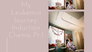 My Cancer Journey : Leukemia Induction Chemotherapy pt.1