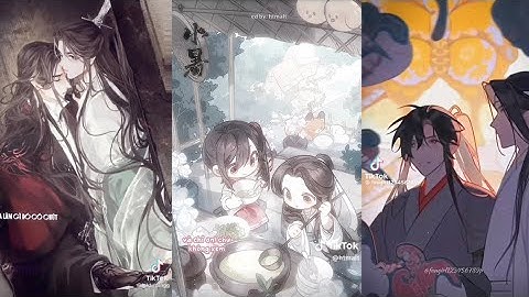 [#11] Tổng hợp Tiktok Ma Đạo Tổ Sư, Thiên Quan Tứ Phúc, Hệ Thống Tự Cứu Của Nhân Vật Phản Diện,…