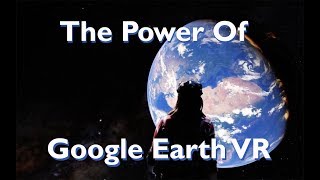 VR Spotlight: The Power of Google Earth VR