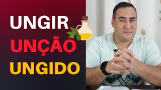 O Que Significa Ungir, Unção E Ungido Na Bíblia?