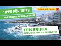 Teneriffa - Die Insel des ewigen Frühlings - Tipps für Trips vom Reiseprofi | Marco Polo TV
