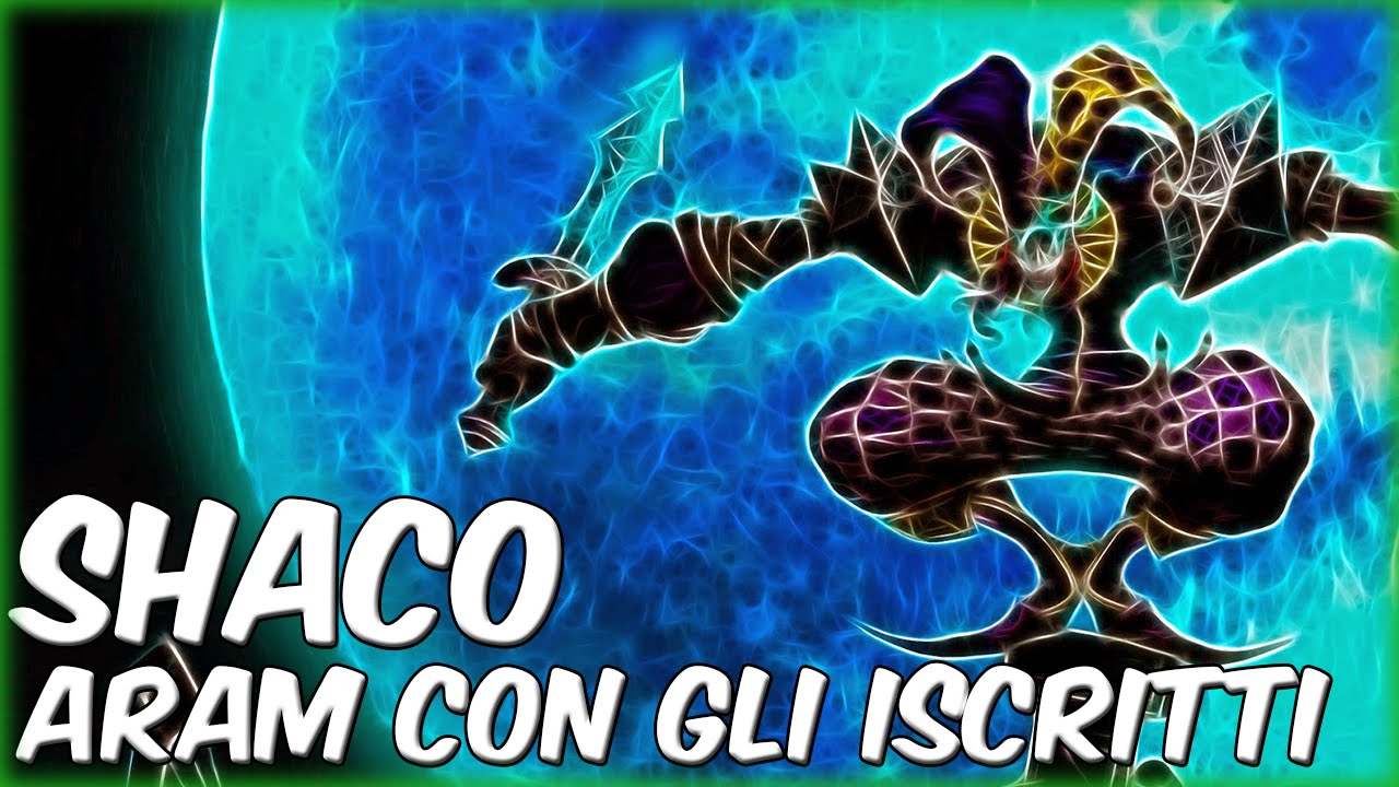League of Legends - Shaco AP - Aram con gli iscritti! [ITA] | snakino ...