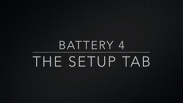 Battery 4 Controls: The Setup Tab