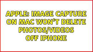 Apple: Image Capture on mac won't delete photos/videos off iPhone