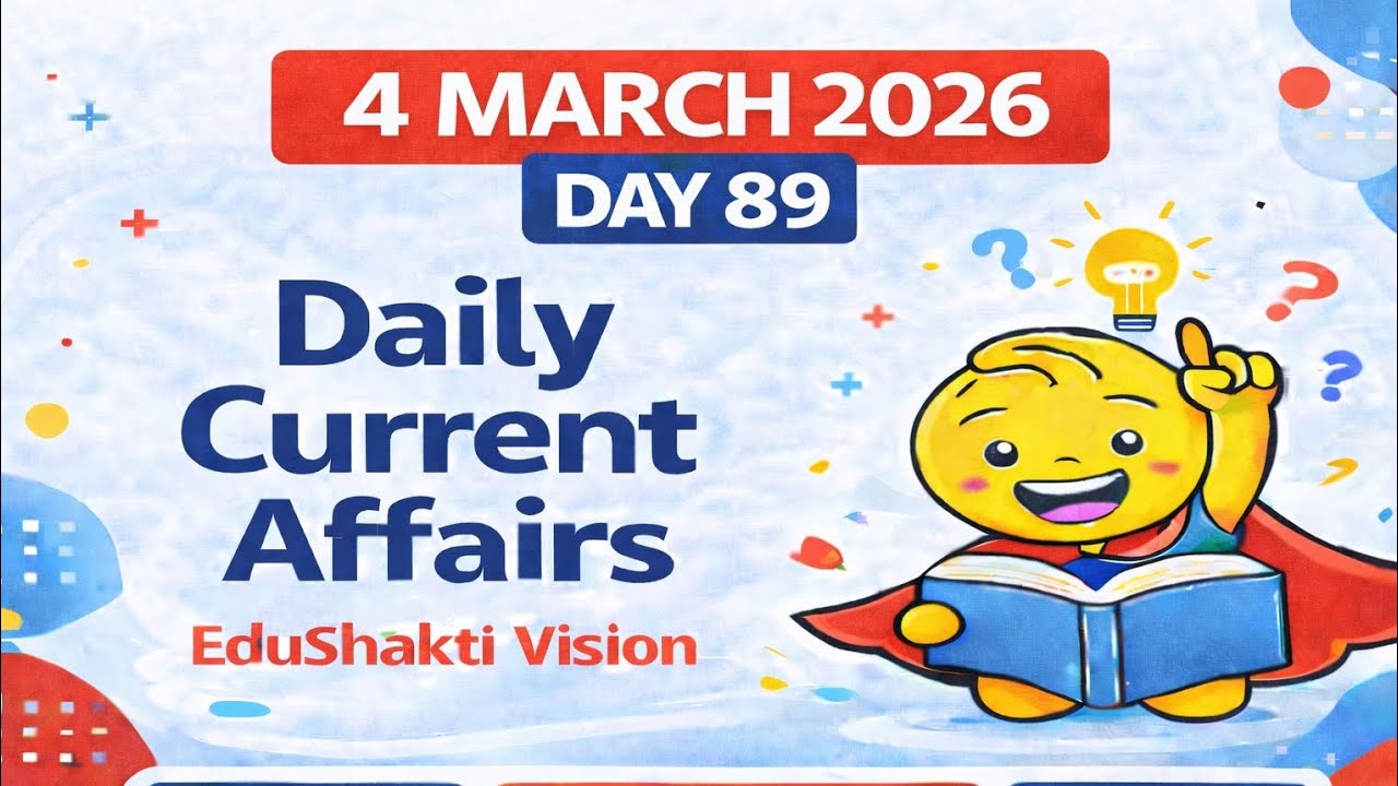 04 MARCH 2026 || DAILY CURRENT AFFAIRS || DAY-89 || EDUSHAKTI VISION 