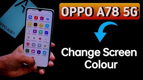 How to change screen colour, display colour change kaise karen, Oppo A78 5G me display colour proble