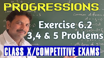 PROGRESSIONS/EXERCISE 6.2 - 3, 4 & 5 PROBLEMS/CLASS X