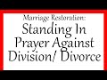 Marriage Restoration: New Upload! Standing In Prayer Against Division /Divorce