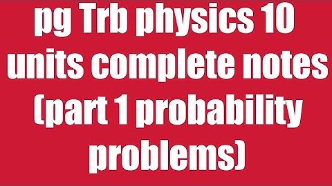 Pg Trb /Trb physics notes/probability problems part 1