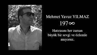 Mehmet Yavuz Yılmaz anısına...