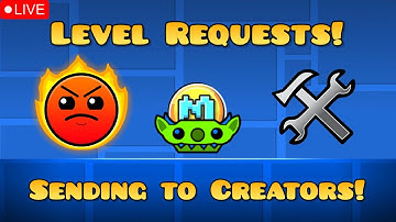 🔴LEVEL REQUESTS🔴SENDING YOUR LEVELS TO CREATORS!