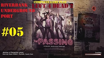 Left 4 Dead 2 Game Play: The Passing: Part 5:  The Riverbank, The Underground, The Port.