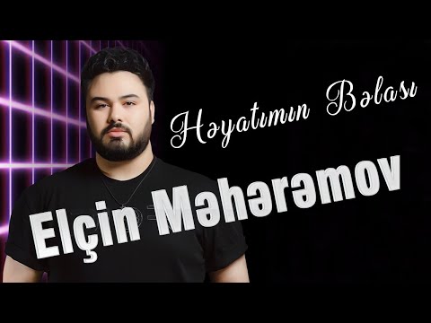 Elçin Meherremov - Heyatimin Belasi