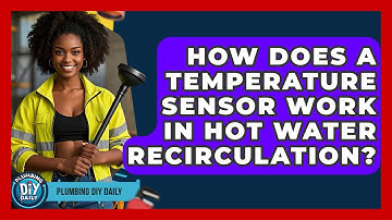 How Does A Temperature Sensor Work In Hot Water Recirculation? - Plumbing DIY Daily
