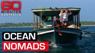 The Sea Gypsies Who Live Their Entire Lives On The Ocean 60 Minutes Australia