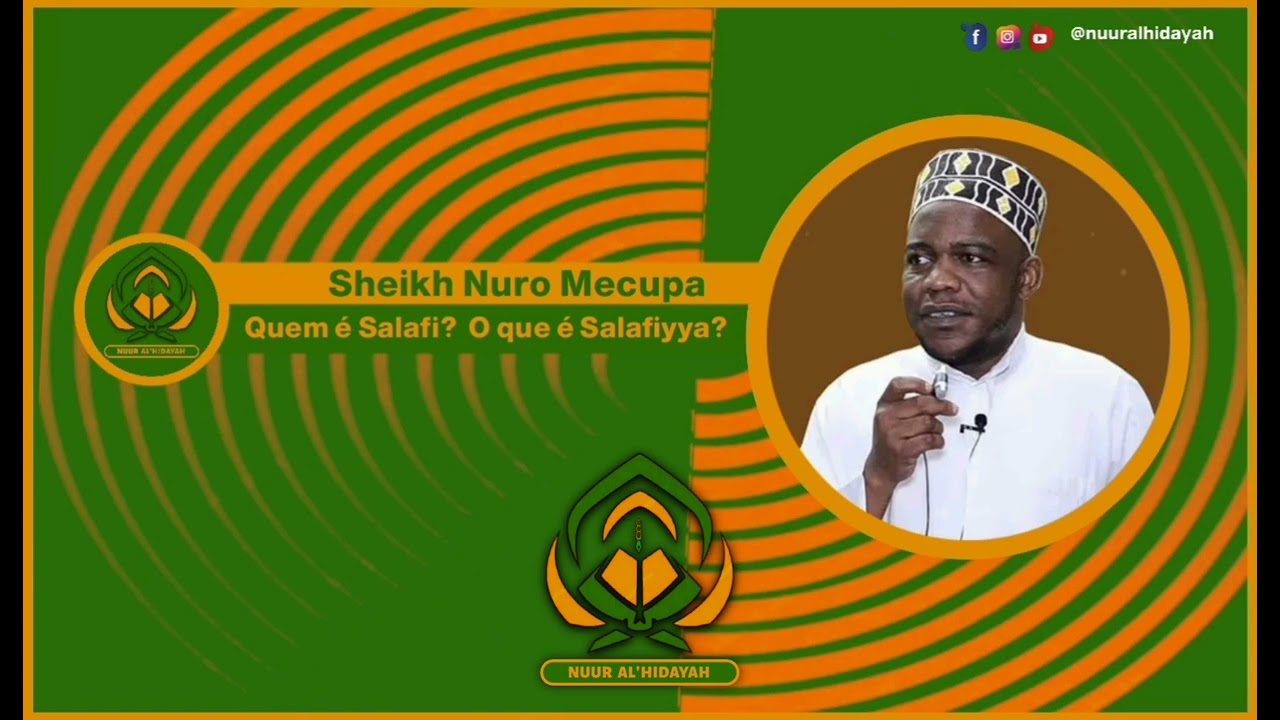 Quem é Salafi?  O que é Salafiyya? _ Sheikh Nuro Mecupa