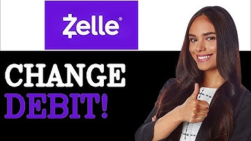 How To Change My Debit Card On Zelle (2025)
