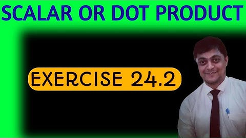 scalar or dot product class 12 | scalar or dot product of vector |  rd sharma exercise 24.2 | amit