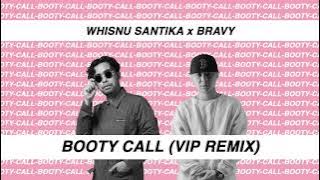 Whisnu Santika x Bravy - Booty Call (VIP Remix)