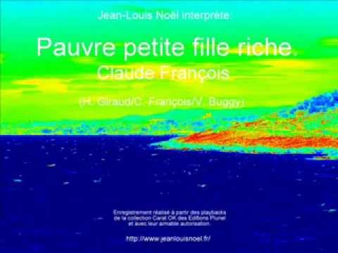 Pauvre petite fille riche. Claude François. Interprétée par Jean-Louis Noël. - YouTube