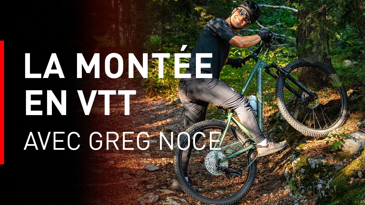 Technique VTT : Comment progresser dans les montées avec Greg Noce