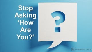 Stop Asking 'How Are You?'