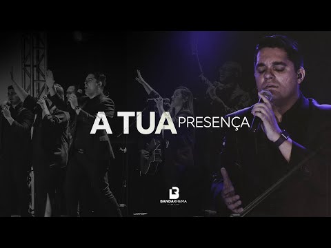 A TUA PRESENÇA