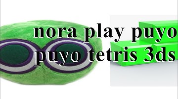 Nora Play: Puyo Puyo Tetris (3DS)