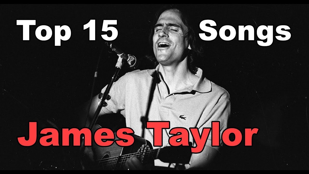 Top 10 James Taylor Songs (15 Songs) Greatest Hits YouTube