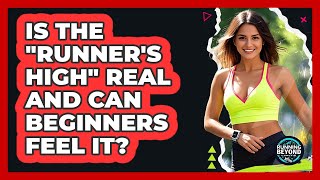 Is The "runner's High" Real And Can Beginners Feel It? - Running Beyond Limits