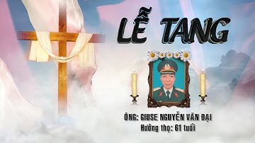 LỄ TANG ÔNG GIUSE NGUYỄN VĂN ĐẠI SINH NGÀY 24.3.1965 MẤT 21.11.2025 HƯỞNG 61 TUỔI